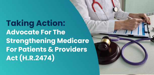 Taking Action_ Advocate For The Strengthening Medicare For Patients & Providers Act (H.R.2474)