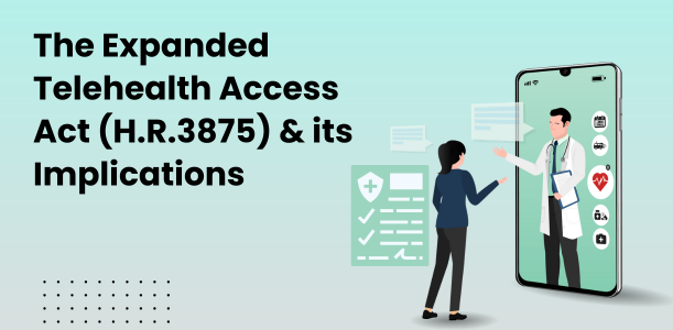 The Expanded Telehealth Access Act (H.R.3875) and its Implications