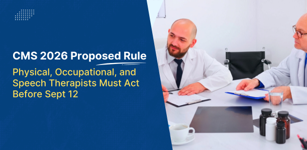 CMS 2026 Proposed Rule Physical, Occupational, and Speech Therapists Must Act Before Sept 12 - Apollopractice